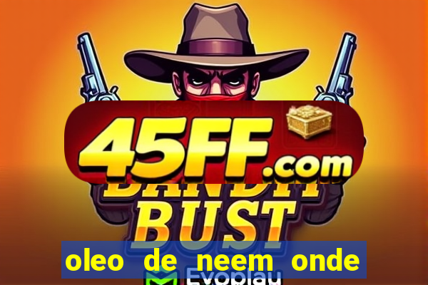 oleo de neem onde comprar em porto alegre